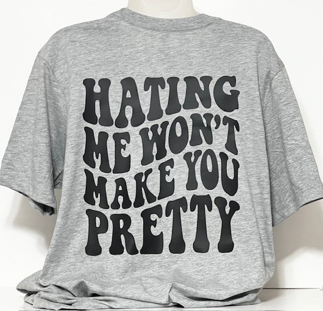 Hating me won't make you pretty